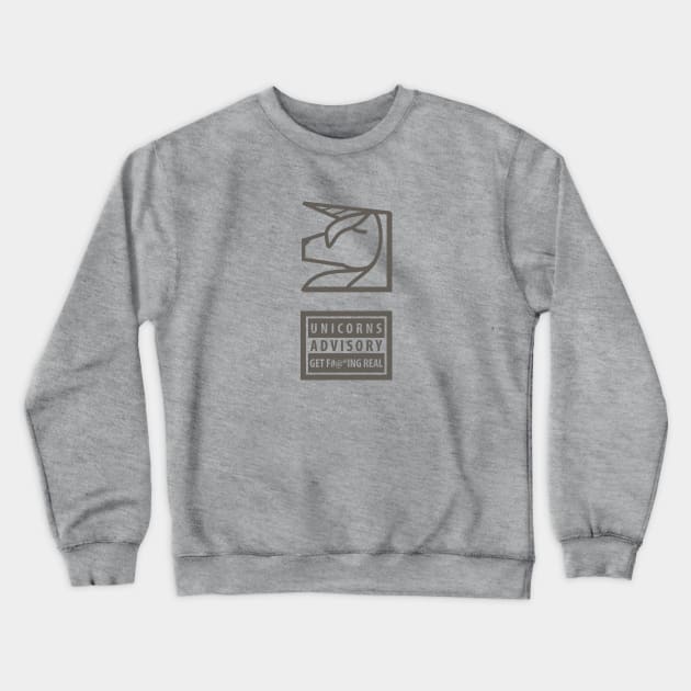 Unicorns Advisory Get Fucking Real Crewneck Sweatshirt by vectalex